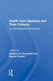 Health Care Systems And Their Patients (An International Perspective) by Marilynn M. Rosenthal, 9780367015879