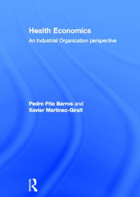 Health Economics (An Industrial Organization Perspective) by Xavier Martinez-Giralt, Pedro Barros, 9780415559881
