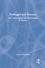 Heidegger and Marcuse (The Catastrophe and Redemption of History) by Andrew Feenberg, 9780415941778