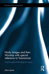 Hindu Images and their Worship with special reference to Vaisnavism (A philosophical-theological inquiry) by Julius Lipner, 9781138291133