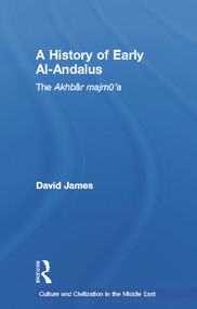 A History of Early Al-Andalus (The Akhbar Majmu'a) by David James, 9780415669436