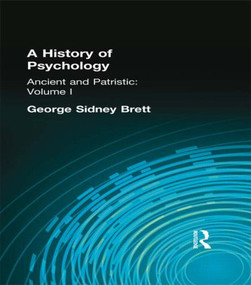 A History of Psychology (Ancient and Patristic Volume I) by George Sydney Brett, 9780415296083
