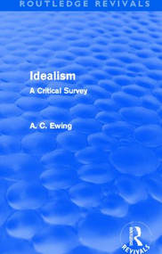Idealism (Routledge Revivals) (A Critical Survey) by Alfred Ewing, 9780415526630