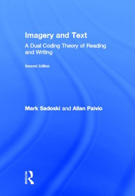 Imagery and Text (A Dual Coding Theory of Reading and Writing) by Mark Sadoski, Allan Paivio, 9780415898478