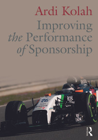 Improving the Performance of Sponsorship by Ardi Kolah, 9780415637893