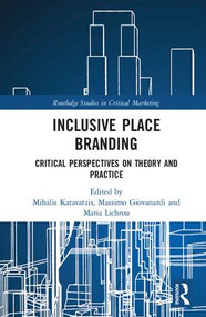 Inclusive Place Branding (Critical Perspectives on Theory and Practice) by Mihalis Karavatzis, Massimo Giovanardi, Maria Lichrou, 9781138659247