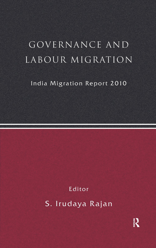 India Migration Report 2010 (Governance and Labour Migration) by S Irudaya Rajan, 9780415570183