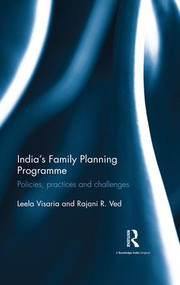 India's Family Planning Programme (Policies, practices and challenges) by Leela Visaria, Rajani R. Ved, 9781138118980
