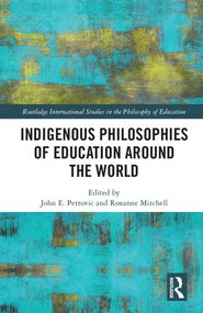 Indigenous Philosophies of Education Around the World by John Petrovic, Roxanne M. Mitchell, 9781138042483