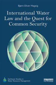 International Water Law and the Quest for Common Security by Bjorn-Oliver Magsig, 9781138816909