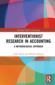 Interventionist Research in Accounting (A Methodological Approach) by Vicki Baard, John Dumay, 9781138579163