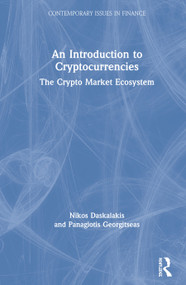 An Introduction to Cryptocurrencies (The Crypto Market Ecosystem) by Nikos Daskalakis, Panagiotis Georgitseas, 9780367370770