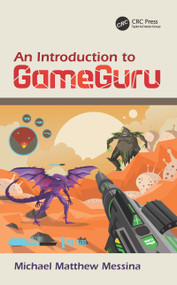 An Introduction to GameGuru by Michael Matthew Messina, 9781138612686