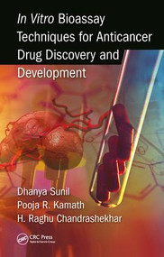 In Vitro Bioassay Techniques for Anticancer Drug Discovery and Development by Dhanya Sunil, Pooja Kamath, Raghu Chandrashekhar H, 9781138725829