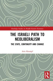 The Israeli Path to Neoliberalism (The State, Continuity and Change) by Arie Krampf, 9781138721869