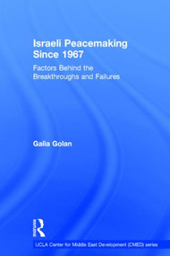 Israeli Peacemaking Since 1967 (Factors Behind the Breakthroughs and Failures) by Galia Golan, 9781138784345
