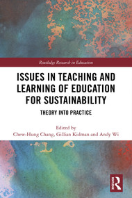 Issues in Teaching and Learning of Education for Sustainability (Theory into Practice) by Chew-Hung Chang, Gillian Kidman, Andy Wi, 9781138325357