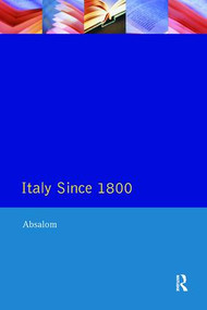 Italy Since 1800 (A Nation in the Balance?) by Roger Abaslom, 9781138425323
