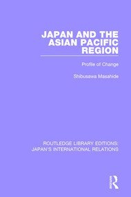 Japan and the Asian Pacific Region (Profile of Change) by Masahide Shibusawa, 9781138506596