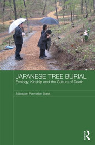 Japanese Tree Burial (Ecology, Kinship and the Culture of Death) by Sébastien Penmellen Boret, 9780415517065