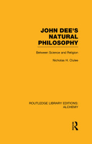 John Dee's Natural Philosophy (Between Science and Religion) by Nicholas Clulee, 9780415637749