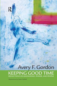 Keeping Good Time (Reflections on Knowledge, Power and People) by Avery Gordon, Angela Davis, 9781594510144