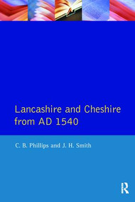 Lancashire and Cheshire from AD1540 by C. B. Phillips, J. H. Smith, 9781138408050