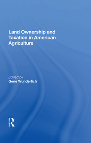 Land Ownership And Taxation In American Agriculture by Gene Wunderlich, 9780367011086