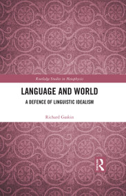Language and World (A Defence of Linguistic Idealism) by Richard Gaskin, 9780367902582