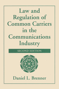Law And Regulation Of Common Carriers In The Communications Industry by Daniel L Brenner, 9780367316617