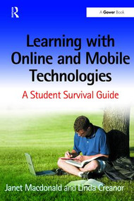 Learning with Online and Mobile Technologies (A Student Survival Guide) by Janet MacDonald, Linda Creanor, 9781138470736