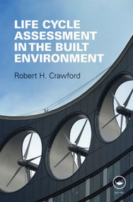 Life Cycle Assessment in the Built Environment by Robert Crawford, 9780415557955