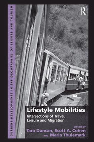 Lifestyle Mobilities (Intersections of Travel, Leisure and Migration) by Tara Duncan, Scott A. Cohen, Maria Thulemark, 9781409453710