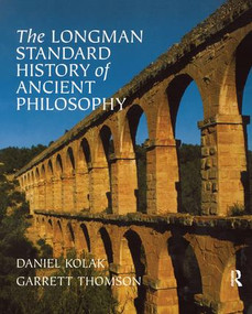 The Longman Standard History of Ancient Philosophy by Daniel Kolak, Garrett Thomson, 9781138432574