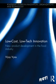 Low-Cost, Low-Tech Innovation (New Product Development in the Food Industry) by Vijay Vyas, 9780415818995