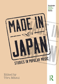 Made in Japan (Studies in Popular Music) by Toru Mitsui, 9780415637572
