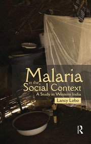 Malaria in the Social Context (A Study in Western India) by Lancy Lobo, 9780415597524