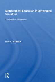 Management Education In Developing Countries (The Brazilian Experience) by Dole A. Anderson, 9780367013615