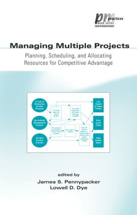 Managing Multiple Projects (Planning, Scheduling, and Allocating Resources for Competitive Advantage) by Lowell Dye, 9780824706807