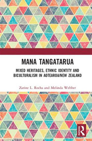 Mana Tangatarua (Mixed heritages, ethnic identity and biculturalism in Aotearoa/New Zealand) by Zarine L. Rocha, Melinda Webber, 9781138233362