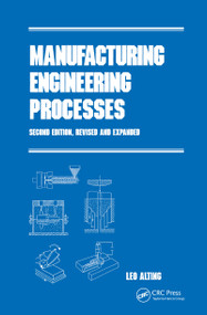Manufacturing Engineering Processes, Second Edition by Leo Alting, 9780824791292
