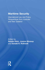 Maritime Security (International Law and Policy Perspectives from Australia and New Zealand) by Natalie Klein, Joanna Mossop, Donald R. Rothwell, 9780415484268