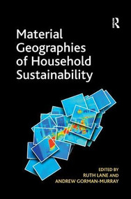 Material Geographies of Household Sustainability by Andrew Gorman-Murray, Ruth Lane, 9781409408154
