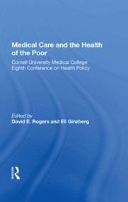 Medical Care And The Health Of The Poor by David E. Rogers, 9780367007638