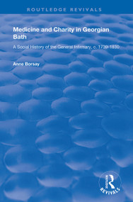 Medicine and Charity in Georgian Bath (A Social History of the General Infirmary, c.1739-1830) by Anne Borsay, 9781138326002