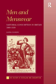 Men and Menswear (Sartorial Consumption in Britain 1880-1939) by Laura Ugolini, 9780754603849