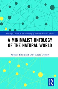 A Minimalist Ontology of the Natural World by Michael Esfeld, Dirk-Andre Deckert, 9781138307308