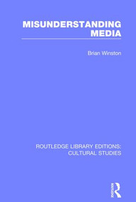 Misunderstanding Media by Brian Winston, 9781138699984