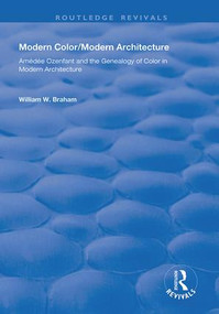 Modern Color/Modern Architecture (Amédée Ozenfant and the Genealogy of Color in Modern Architecture) by William W. Braham, 9781138742017