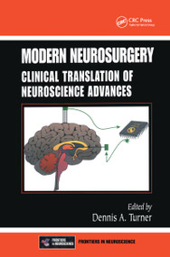 Modern Neurosurgery (Clinical Translation of Neuroscience Advances) by Dennis A. Turner, 9780849314827